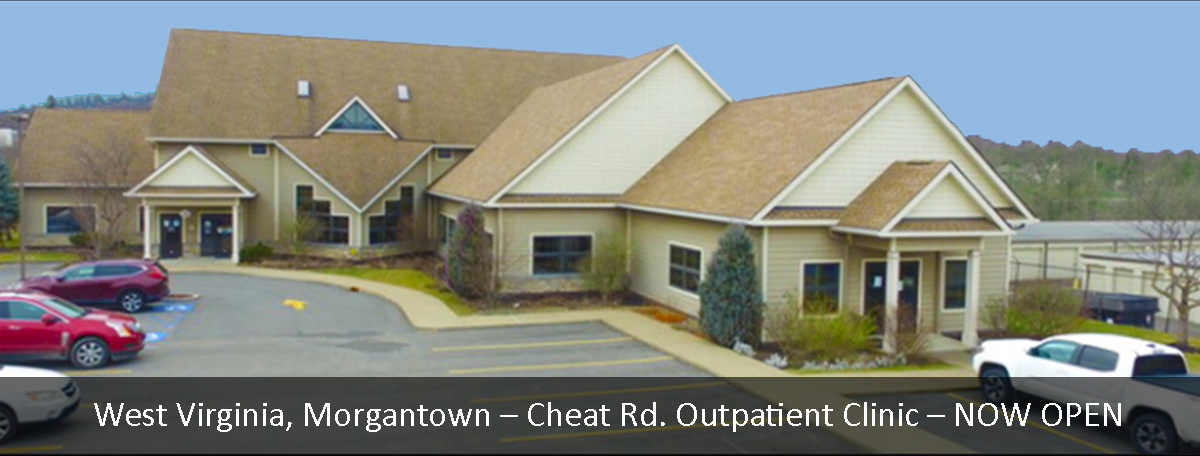 Photo of Cheat Road Outpatient Clinic. Text on photo says West Virginia, Morgantown - Cheat Road Outpatient Center - NOW OPEN.
